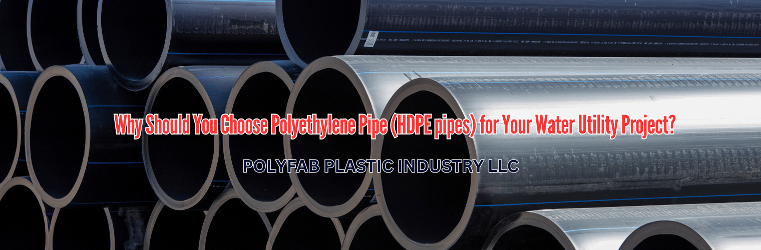 Why Should You Choose Polyethylene Pipe (HDPE pipes) for Your Water Utility Project?