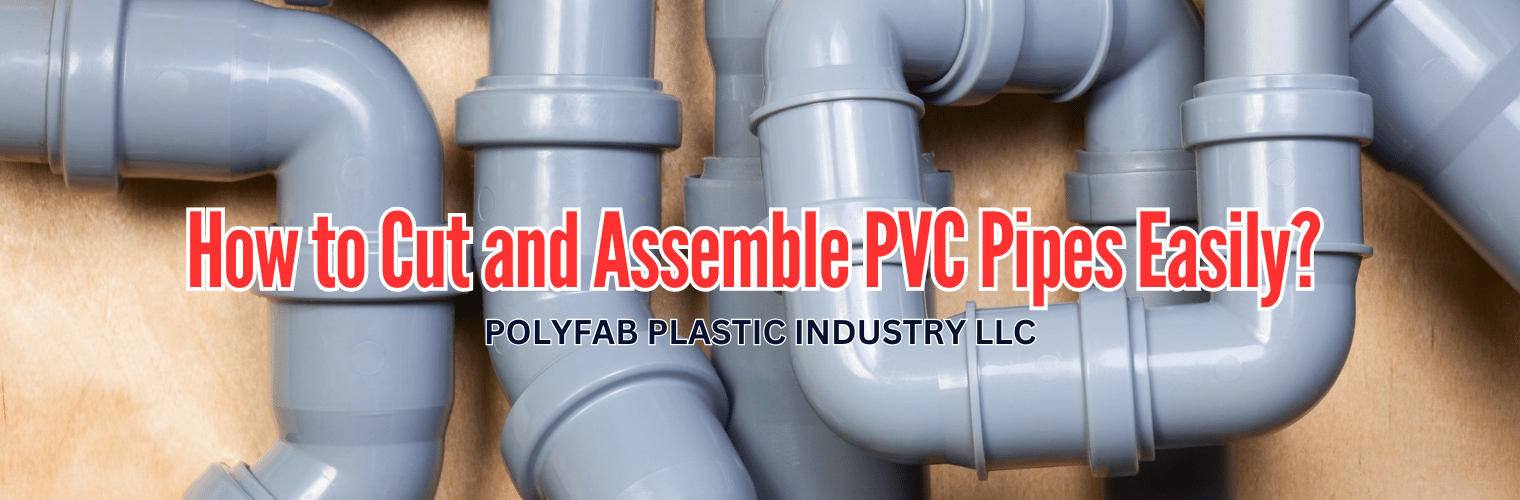 How to Cut and Assemble PVC Pipes Easily?