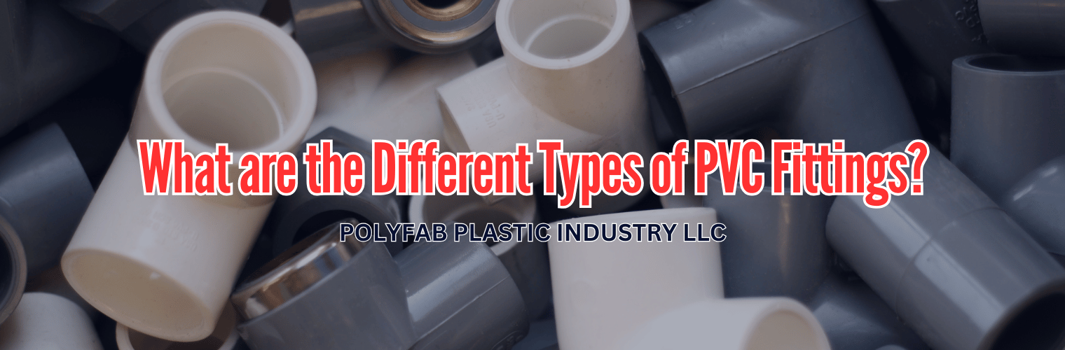 What are the Different Types of PVC Fittings?